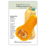 Front of an organic Botanical Interests seed packet for Waltham Butternut Winter Squash Seeds featuring a USDA Organic seal and botanical information and illustration of a whole butternut squash next to a sliced half showing seeds and bright orange flesh.